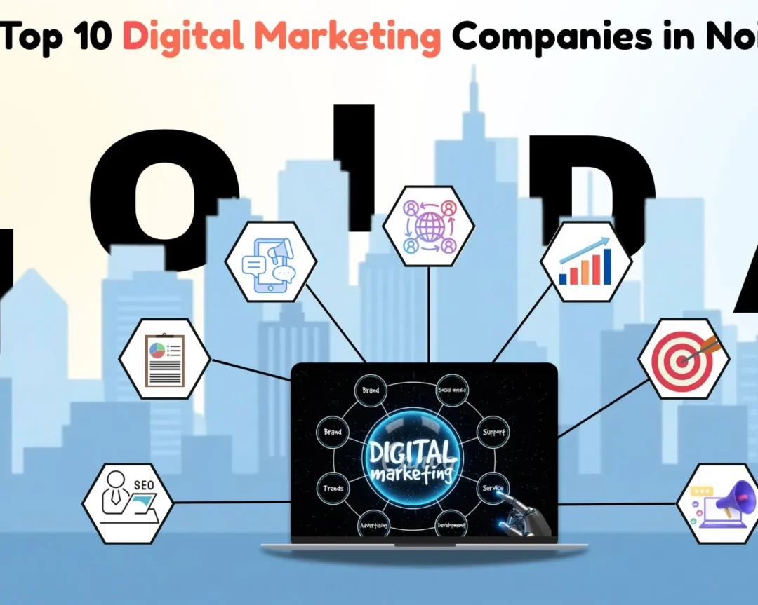 Top 10 Digital Marketing Companies in Noida (2026 Update)
