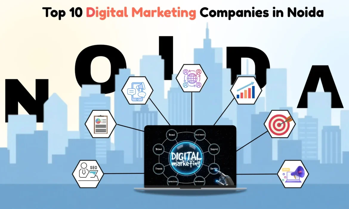 Top 10 Digital Marketing Companies in Noida (2026 Update)