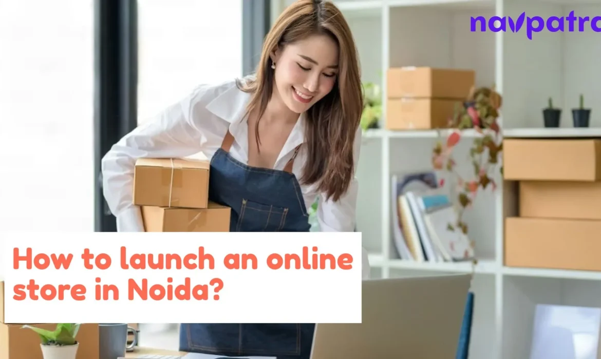 How to Start an Online Store in Noida? Step-by-Step Guide