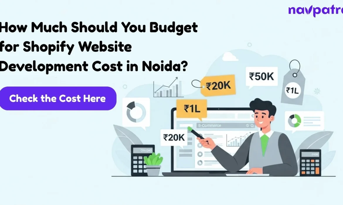 How Much Should You Budget for Shopify Website Development Cost in Noida?