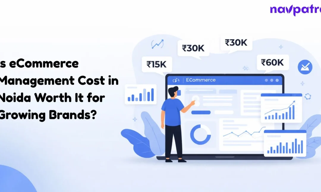 Is eCommerce Management Cost in Noida Worth It for Growing Brands?