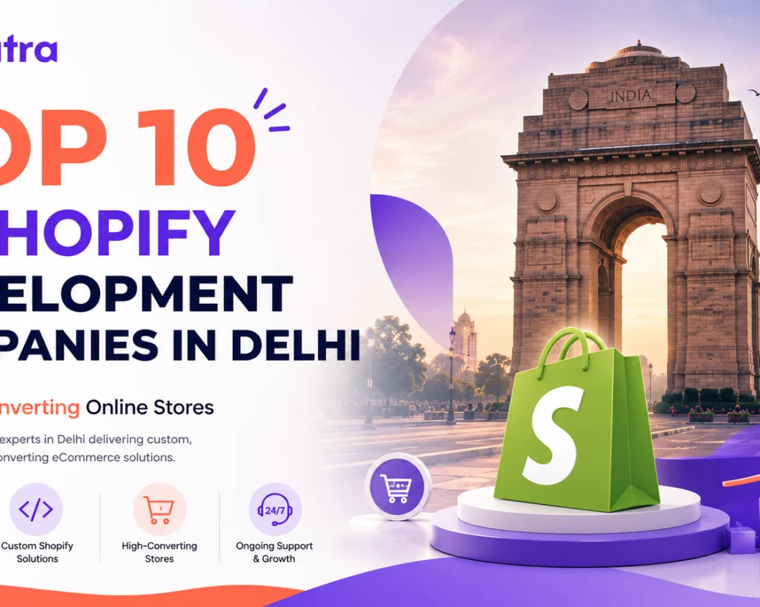 Top 10 Shopify Development Companies in Delhi for High-Converting Online Stores